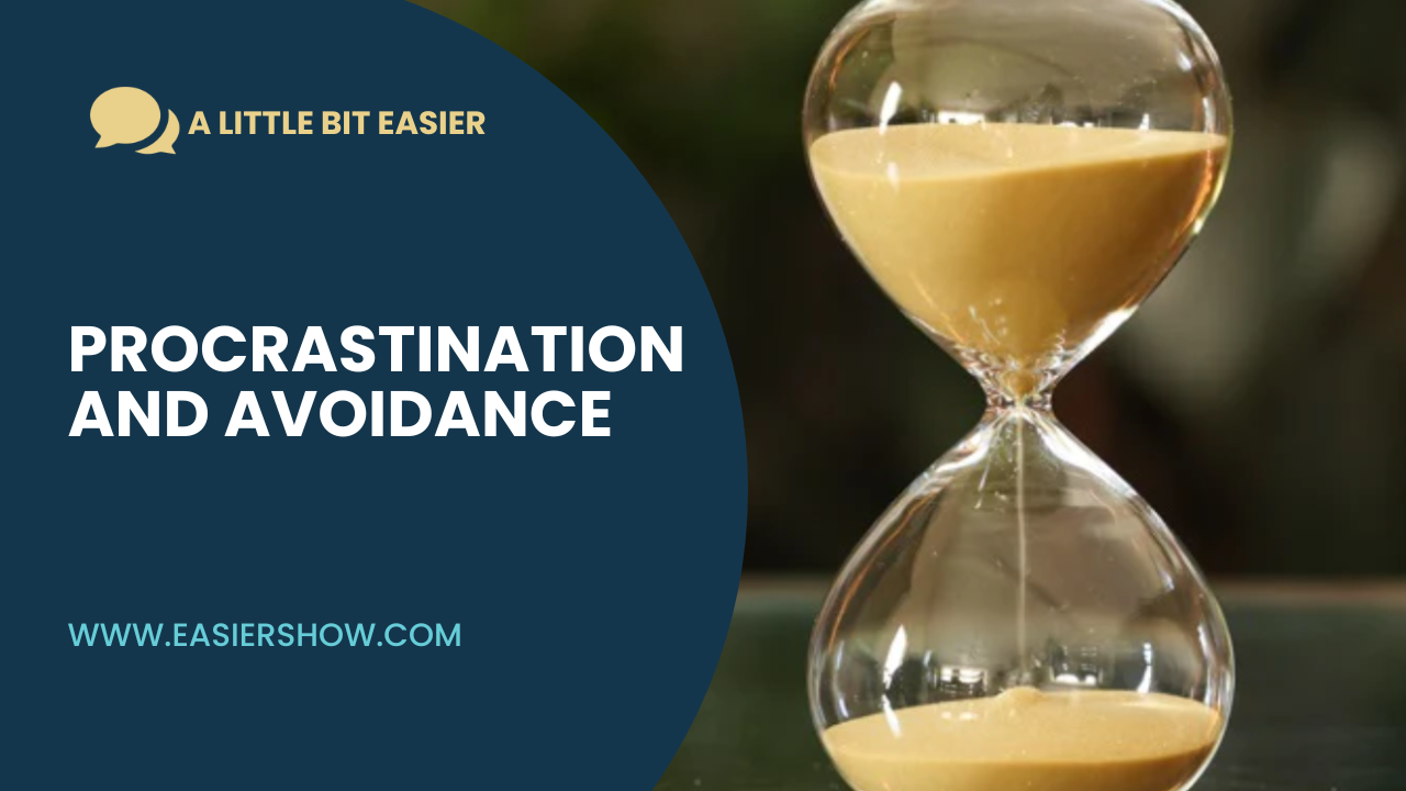 Episode 05: Procrastination, Avoidance, and Rationalization