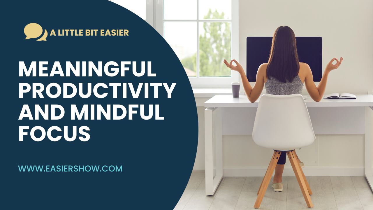 Episode 06: Meaningful Productivity, Mindful Focus, and The Radical Act of Not Producing