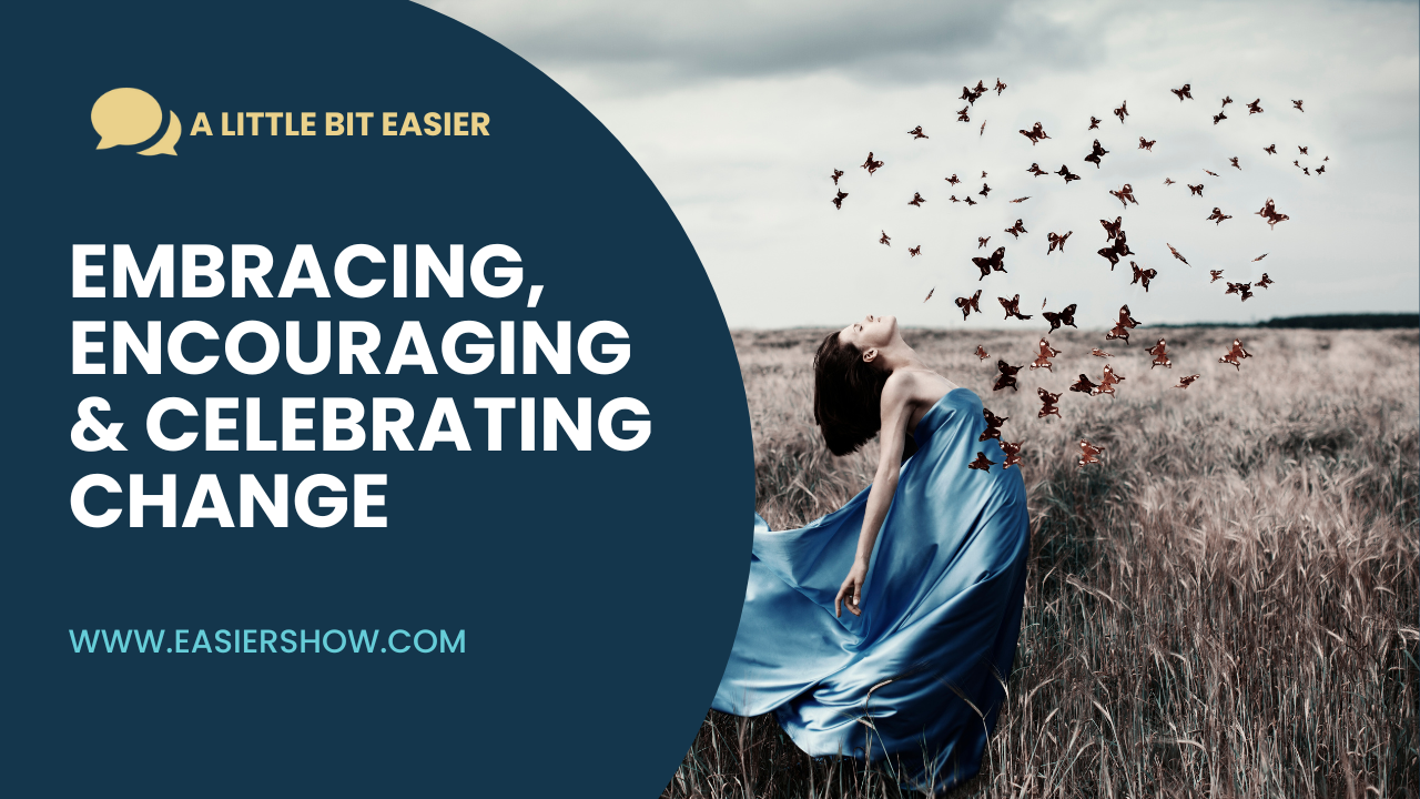 Episode 10: Embracing, Encouraging, and Celebrating Change