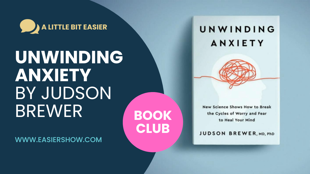Episode 20: Book Club – Unwinding Anxiety by Dr. Jud Brewer