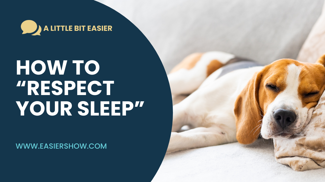 Episode 22: How to Respect Your Sleep