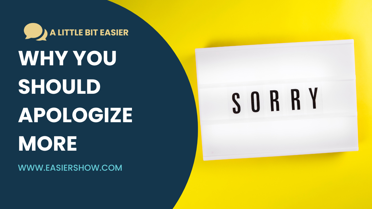 Episode 29: Why You Should Apologize More